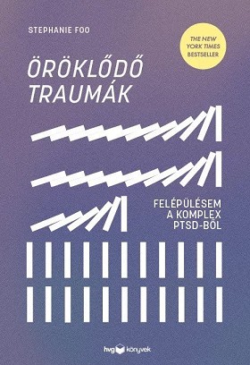 Stephanie Foo: Öröklődő traumák – Felépülésem a komplex PTSD-ből