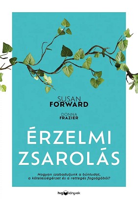 Susan Forward – Donna Frazier: Érzelmi zsarolás