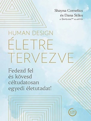 Dana Stiles – Shayna Cornelius: Human Design – Életre tervezve